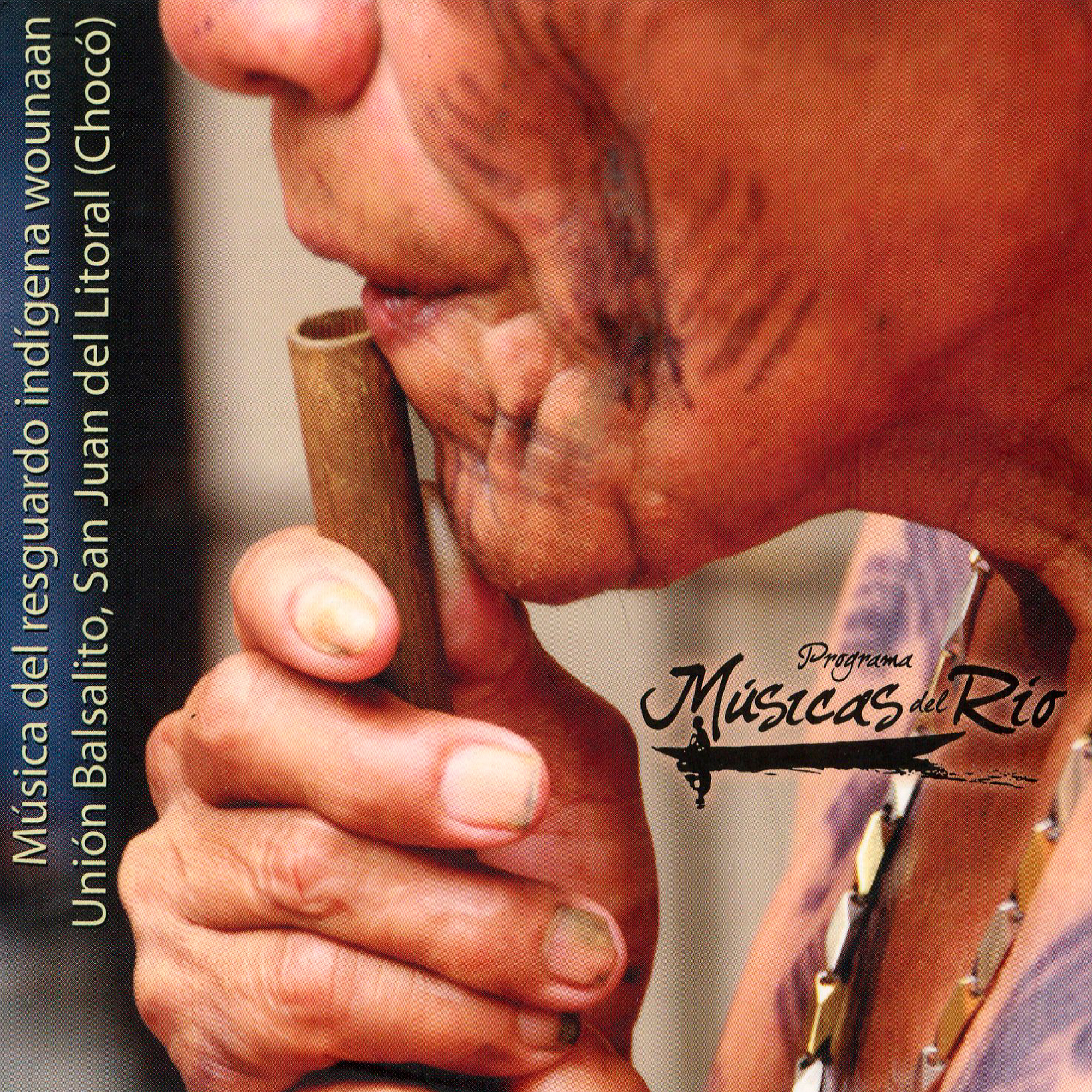 Música del Resguardo Indígena Wounaan. Unión Balsalito, San Juan de Litoral (Chocó)Programa Músicas del Río